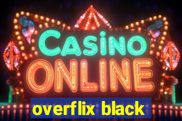 overflix black